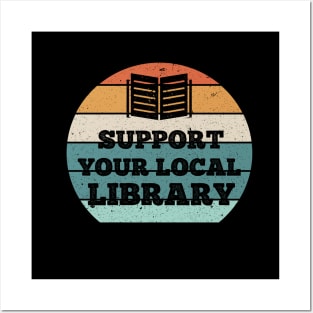 support your local library Posters and Art